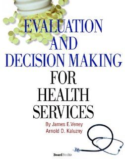 Evaluation and Decision Making for Health Services 9781587982309 Medicine & Health Science Books @