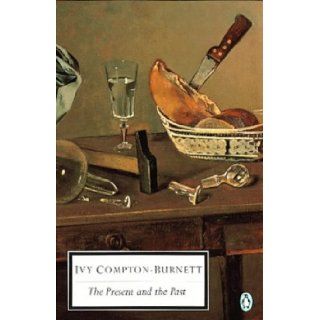 The Present and the Past (Penguin Twentieth Century Classics) Ivy Compton Burnett, Philip Hensher 9780141181295 Books