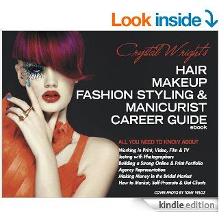 Crystal Wright's Hair Makeup Fashion Styling & Manicurist Career Guide eBook Crystal Wright, Tony Veloz Kindle Store