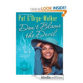 Don't Blame the Devil eBook Pat G'OrgeWalker Kindle Store