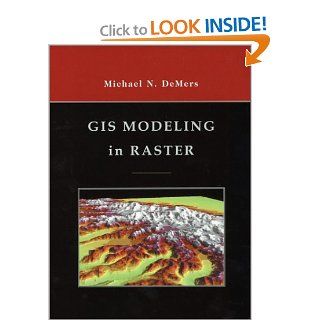GIS Modeling in Raster Michael N. DeMers 9780471319658 Books