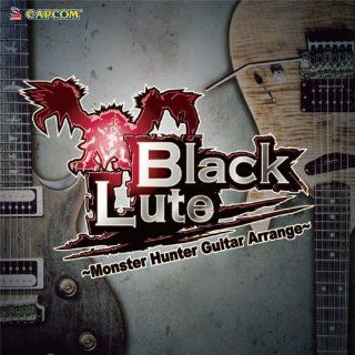 BLACKLUTE  MONSTER HUNTER GUITAR ARRANGE  Music
