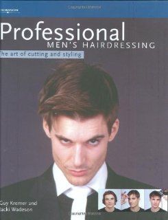 Professional Men's Hairdressing The Art of Cutting and Styling (Hairdressing and Beauty Industry Authority) Guy Kremer, Jacki Wadeson 9781861529022 Books