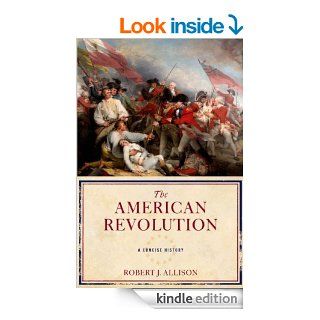 The American Revolution A Concise History eBook Robert Allison Kindle Store