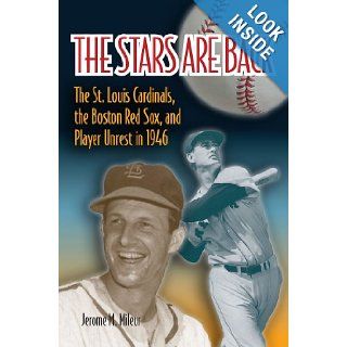 The Stars Are Back The St. Louis Cardinals, the Boston Red Sox, and Player Unrest in 1946 Jerome M. Mileur 9780809332717 Books