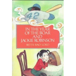 (IN THE YEAR OF THE BOAR AND JACKIE ROBINSON)IN THE YEAR OF THE BOAR AND JACKIE ROBINSON BY LORD, BETTE BAO[AUTHOR]Paperback{In the Year of the Boar and Jackie Robinson} on 1986 Books