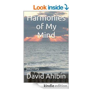 Harmonies of My Mind A Prodigal's Poetic Journey eBook David Ahlbin, Kerri Ahlbin Kindle Store
