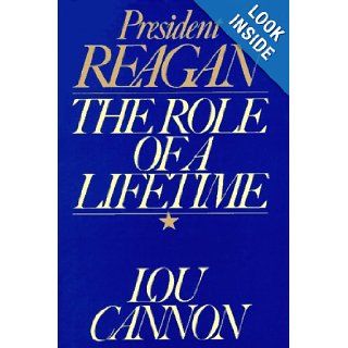 President Reagan The Role of a Lifetime Lou Cannon 9780671542948 Books