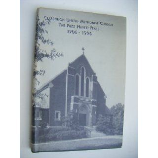 A History of Clarendon United Methodist Church The First Ninety Years, 1906 1996 Phyllis Walker Johnson Books