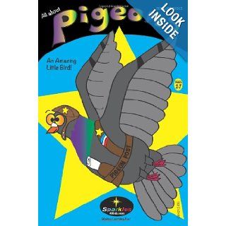 ALL ABOUT PIGEONS (edu) An Amazing Little Bird Sparkles4Kids 9781481992626 Books