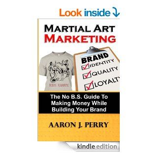 Martial Art Marketing   Branding Yourself & Branding Your Business eBook Aaron Perry Kindle Store