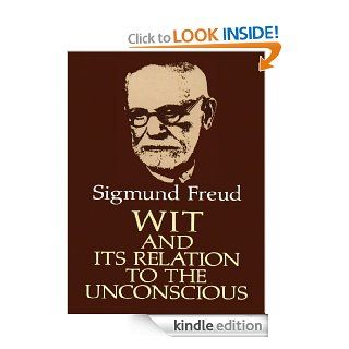 Wit and Its Relation to the Unconscious eBook Sigmund Freud, A.A. Brill Kindle Store