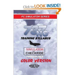 737NG Training Syllabus for Flight Simulation (Flight Simmer Training manuals) Mike Ray 9781481253222 Books