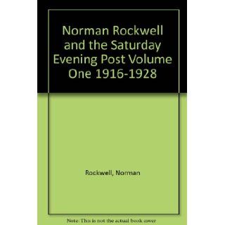 Norman Rockwell and the Saturday Evening Post. Volume One 1916 1928 Norman Rockwell 9781125921548 Books