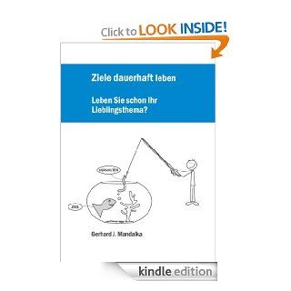 Ziele dauerhaft leben Leben Sie schon Ihr Lieblingsthema? (German Edition) eBook Gerhard J. Mandalka Kindle Store