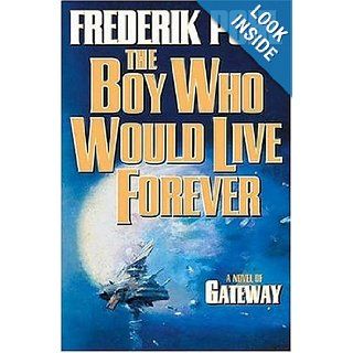 The Boy Who Would Live Forever A Novel of Gateway Frederik Pohl Books