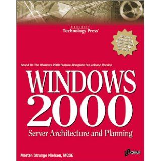 Windows 2000 Server Architecture and Planning A Guide for the Millennium Morten Strunge Nielsen 9781576104361 Books