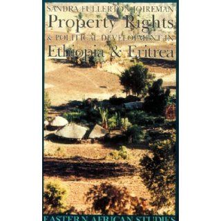 Property Rights & Political Development in Ethiopia & Eritrea (Eastern African Studies) Sandra Joireman 9780821413647 Books