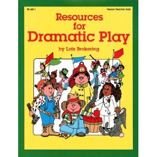 Resources for Dramatic Play Lois Brokering 9780822458111 Books