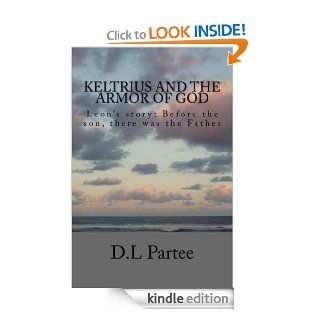 Keltrius and the armor of God Leon's Story eBook D.L Partee Kindle Store