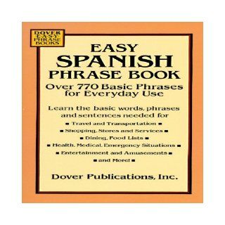 Easy Spanish Phrase Book Over 770 Basic Phrases for Everyday Use [EASY SPANISH PHRASE BK] Author Books