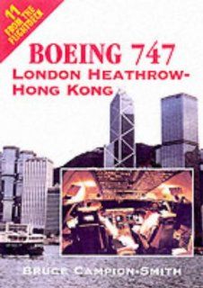 From the Flightdeck Boeing 747 London Heathrow   Hong Kong Bruce Campion Smith 9780711028241 Books