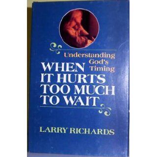 When It Hurts Too Much to Wait   Understanding God's Timing Books