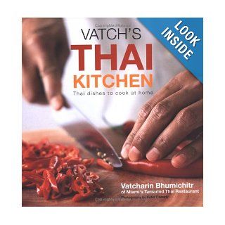 Vatch's Thai Kitchen Thai Dishes To Cook At Home Vatcharin Bhumichitr, Peter Cassidy 9781841728087 Books
