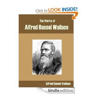 The Works of Alfred Russel Wallace eBook Alfred Russel Wallace Kindle Store