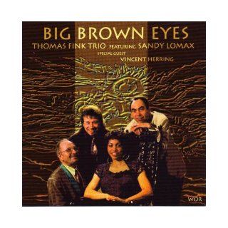 Big Brown Eyes The Thomas Fink Trio featuring Sandy Lomax, Vincent Herring   Special Guest Books