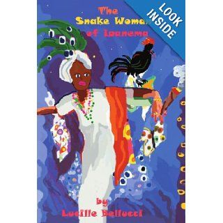 The Snake Woman of Ipanema Lucille Bellucci 9780595094776 Books