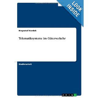 Telematiksysteme Im Guterverkehr (German Edition) Krzysztof Kordek 9783656123897 Books