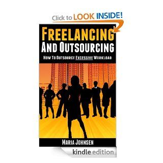 Freelancing And Outsourcing   How to Outsource Excessive Workload (Successful Freelancing And Outsourcing) eBook Maria Johnsen Kindle Store