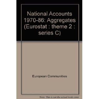 National Accounts Esa Aggregates 1970 1986 (Eurostat  Theme 2  Series C) European Communities 9789282577462 Books