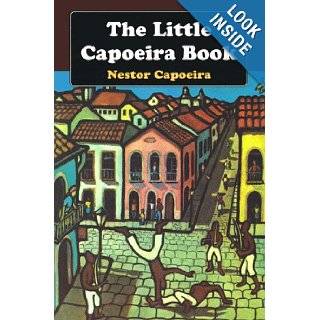 The Little Capoeira Book Nestor Capoeira 9781556431999 Books
