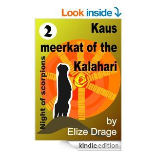 Kaus, meerkat of the Kalahari (Book 2   Night of Scorpions)   Kindle edition by Elize Drage (African name "Dimakatso"), Marjorie Schmetzer. Children Kindle eBooks @ .