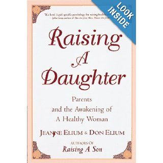 Raising a Daughter Parents and the Awakening of a Healthy Woman Jeanne Elium 9780890877081 Books