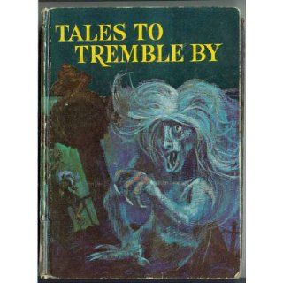 Tales to Tremble By, a Collection of Famous Stories of Haunting and Suspense Shannon Stirnweis Books