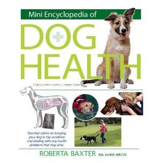 Mini Encyclopedia of Dog Health by Baxter D.V.M., Roberta, Pinney D.V.M., Chris [Barron's Educational Series, 2011] [Paperback] Books