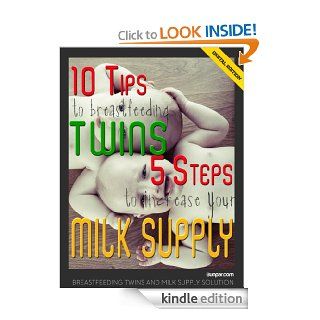10 Tip to Breastfeeding Twins and 5 Steps to Increase Your Milk Supply When Pumping   Kindle edition by Bunpar. Health, Fitness & Dieting Kindle eBooks @ .