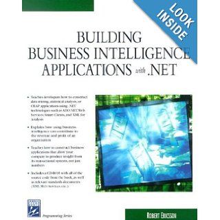 Building Business Intelligence Applications with .NET (Charles River Media Programming) Rob Ericsson Books