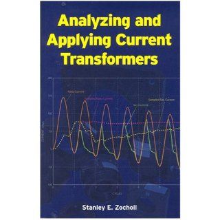 Analyzing and Applying Current Transformers Stanley E. Zocholl 9780972502627 Books
