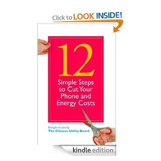 12 Simple Steps to Cut Your Phone and Energy Costs eBook Citizens Utility Board (CUB) Kindle Store