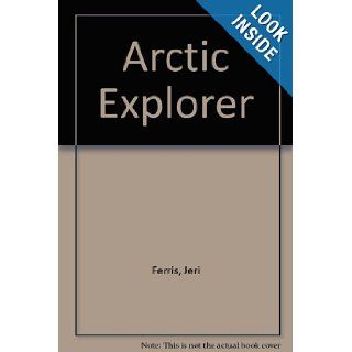 Arctic Explorer Jeri Ferris Books