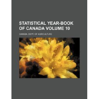 Statistical year book of Canada Volume 10 Canada. Dept. of Agriculture 9781130862027 Books