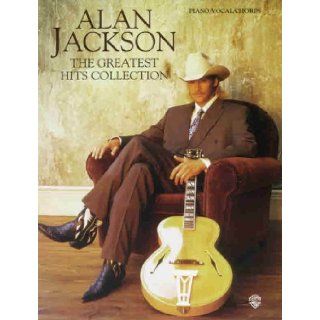 Alan Jackson    The Greatest Hits Collection Piano/Vocal/Chords Alan Jackson 9781576232644 Books