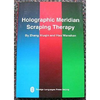 Holographic Meridian Scraping Therapy Zhang Xiuqin, Hao Wanshan 9787119021478 Books