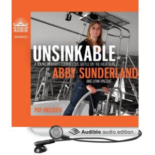 Unsinkable A Young Woman's Courageous Battle on the High Seas (Audible Audio Edition) Abby Sunderland, Lynn Vincent, Jaimee Draper Books
