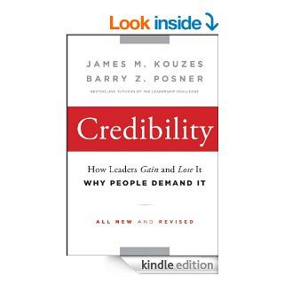 Credibility How Leaders Gain and Lose It, Why People Demand It (J B Leadership Challenge Kouzes/Posner) eBook James M. Kouzes, Barry Z. Posner Kindle Store