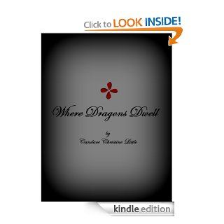 Where Dragons Dwell eBook Candace Christine Little Kindle Store
